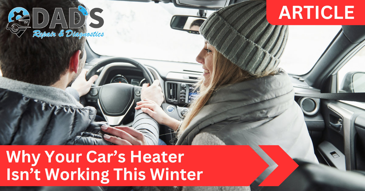 Heater Not Working - Madera Auto Repair - DADS Auto Repair & Diagnostics Heater Not Working